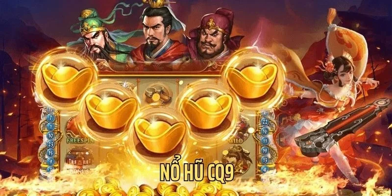 Nổ hũ CQ9 mang lại trải nghiệm giải trí đỉnh cao